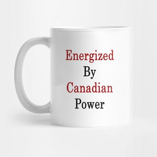 Energized By Canadian Power Mug